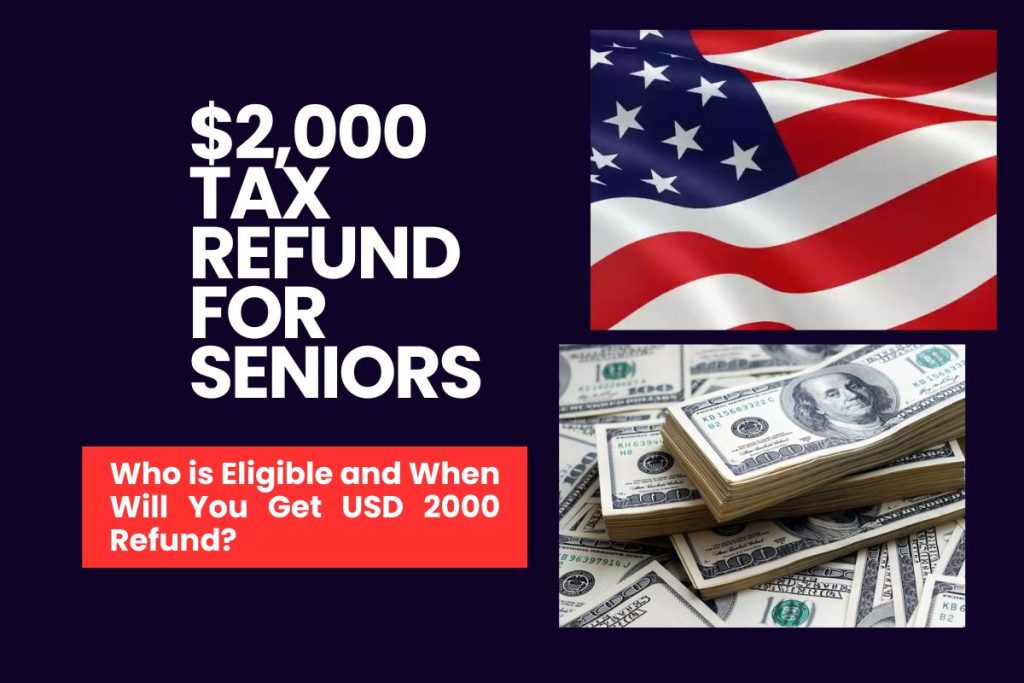 $2,000 Tax Refund for Seniors - Who is Eligible and When Will You Get USD 2000 Refund?