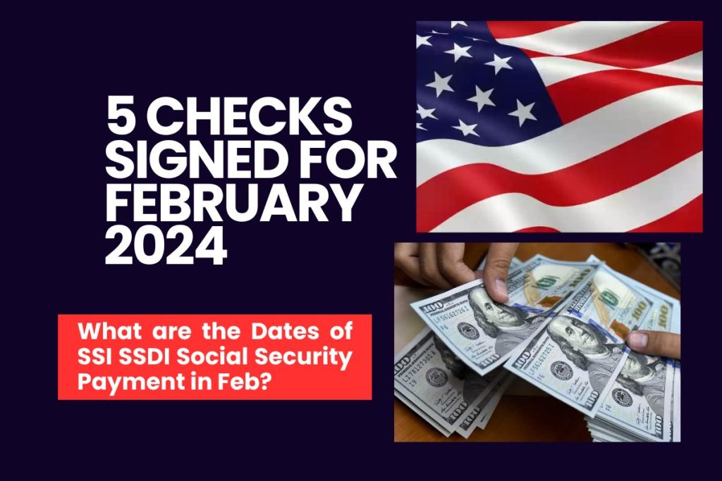 5 Checks Signed for February 2024 - What are the Dates of SSI SSDI Social Security Payment in Feb?