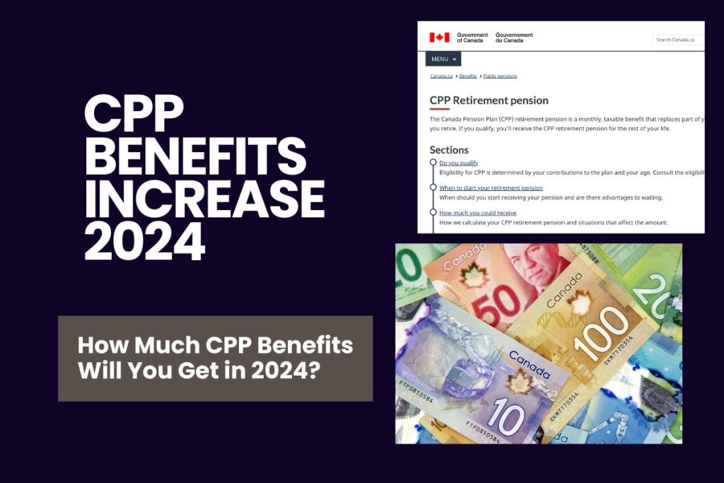 CPP Benefits Increase 2024 - How Much CPP Benefits Will You Get in 2024?