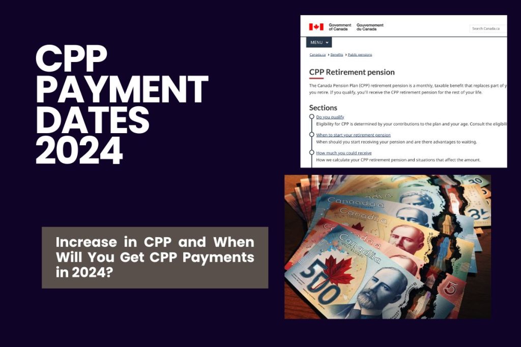 CPP Payment Dates 2024 - Increase in CPP and When Will You Get CPP Payments in 2024?