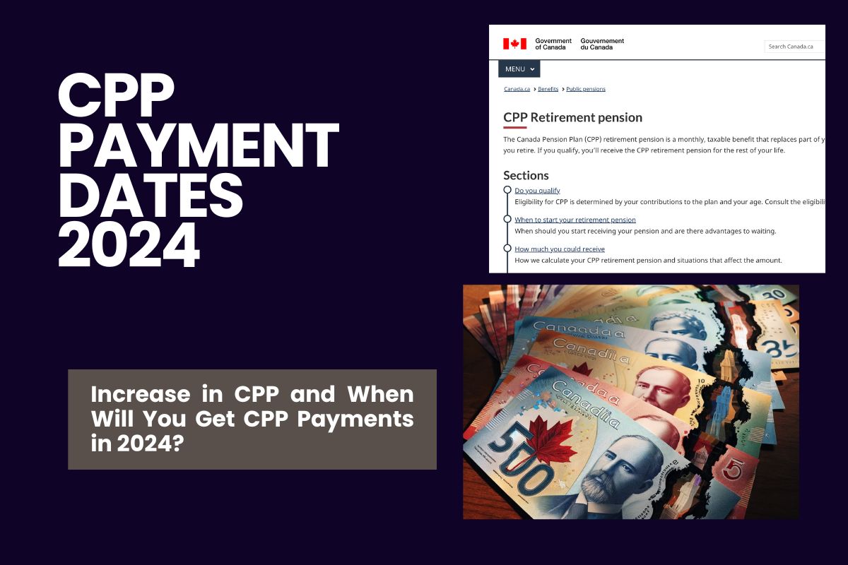 CPP Payment Dates 2024 Increase in CPP and When Will You Get CPP