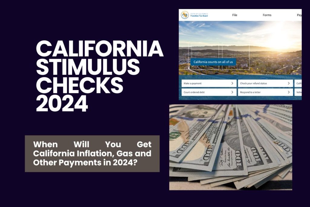 California Stimulus Checks 2024 - When Will You Get California Inflation, Gas and Other Payments in 2024?