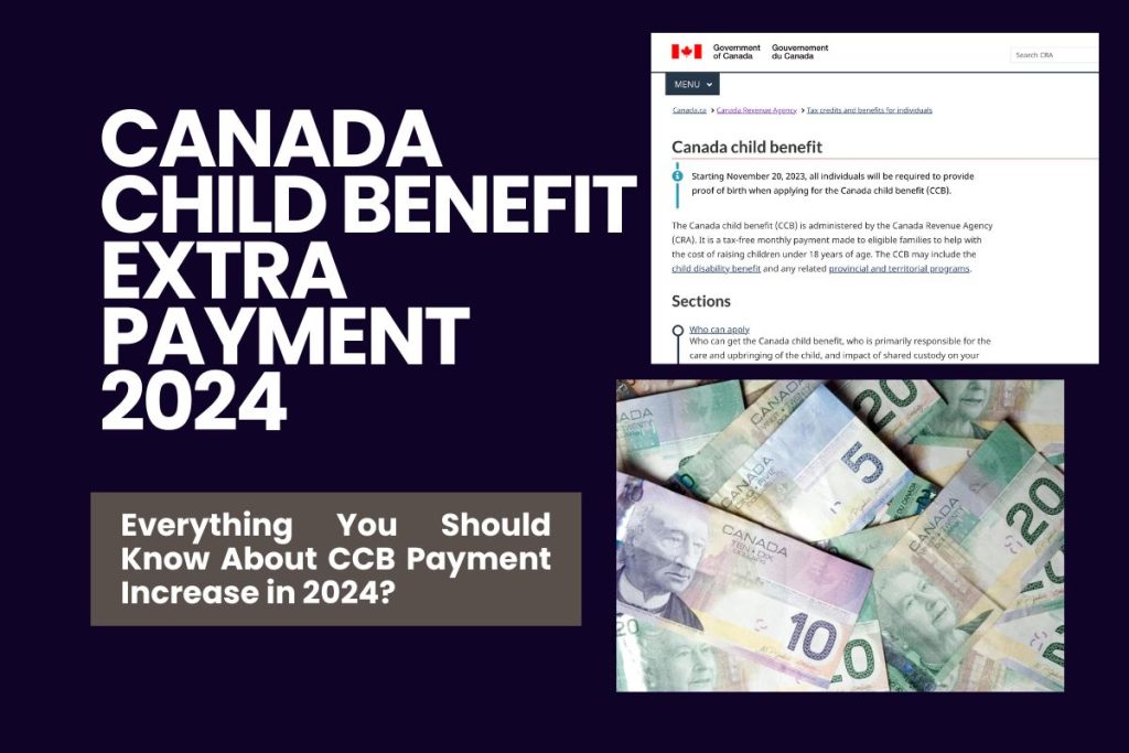 Canada Child Benefit Extra Payment 2024 - Everything You Should Know About CCB Payment Increase in 2024?