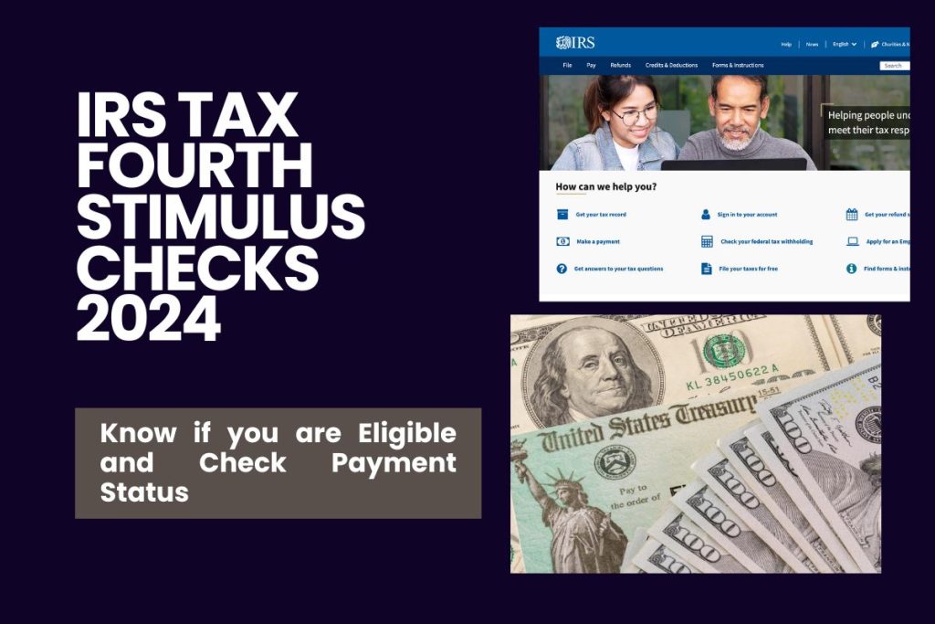IRS Tax Fourth Stimulus Checks 2024 - Know if you are Eligible and Check Payment Status