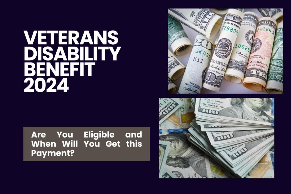 Veterans Disability Benefit 2024 – Are You Eligible and When Will You Get this Payment?