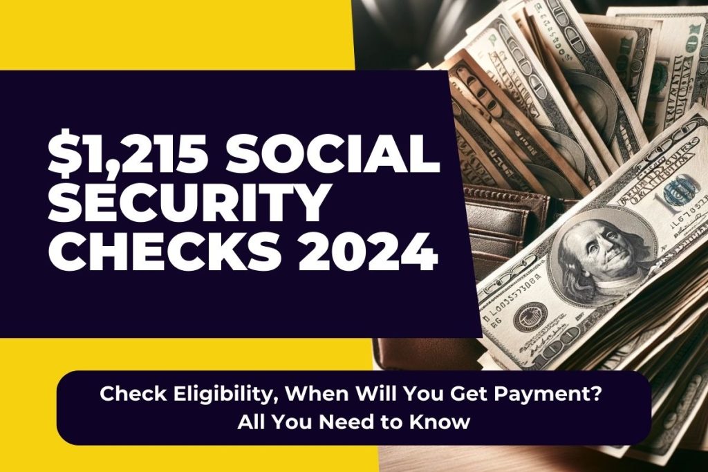 $1,215 Social Security Checks 2024 - Check Eligibility, When Will You Get Payment? All You Need to Know