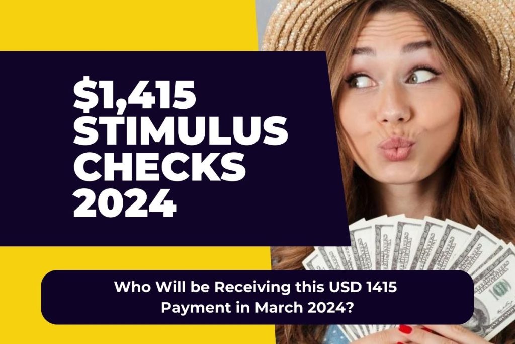 $1,415 Stimulus Checks 2024 – Who Will be Receiving this USD 1415 Payment in March 2024?