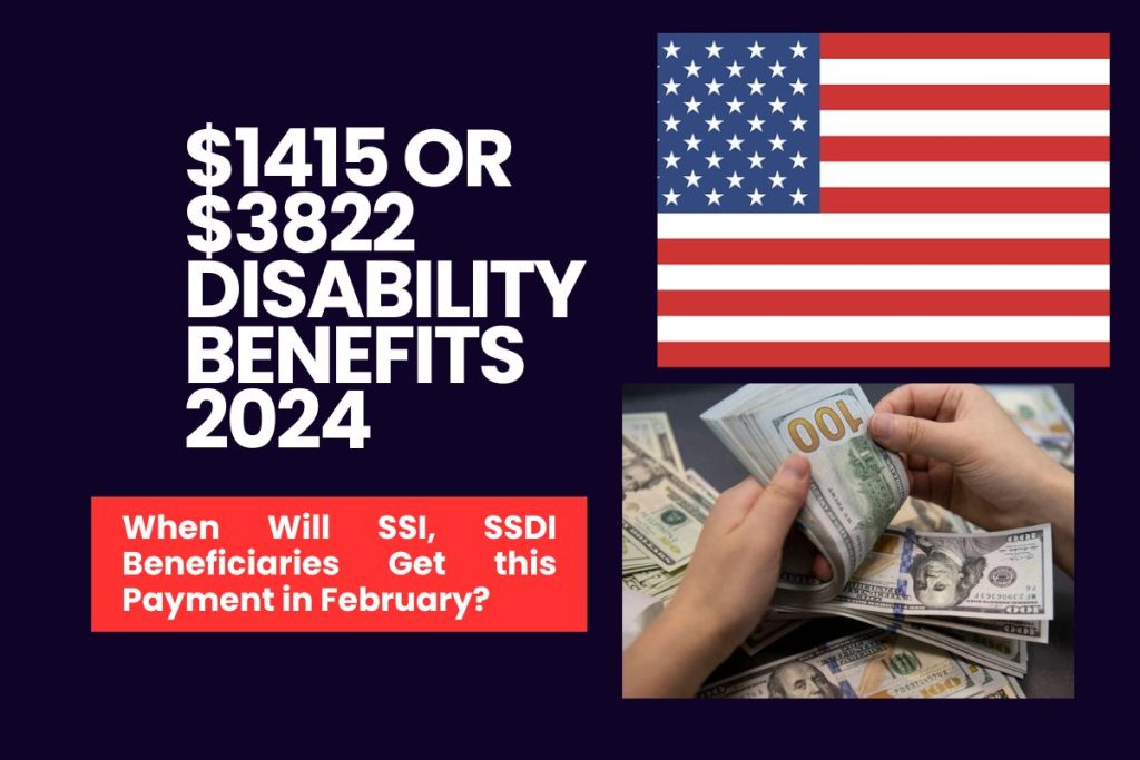 $1415 or $3822 Disability Benefits 2024 - When Will SSI, SSDI Beneficiaries Get this Payment in February?