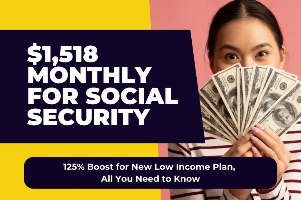 $1,518 Monthly for Social Security - 125% Boost for New Low Income Plan, All You Need to Know