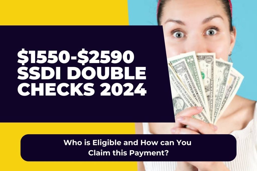 $1550-$2590 SSDI Double Checks 2024 - Who is Eligible and How can You Claim this Payment?