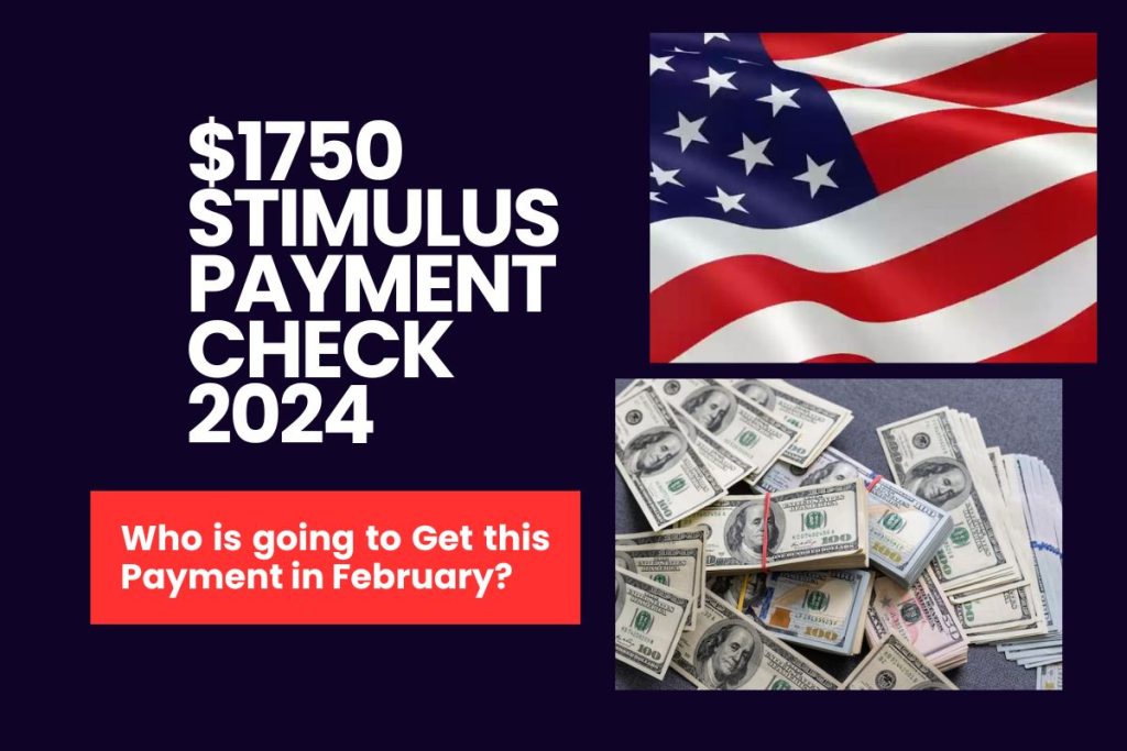 $1750 Stimulus Payment Check 2024 - Who is going to Get this Payment in February?