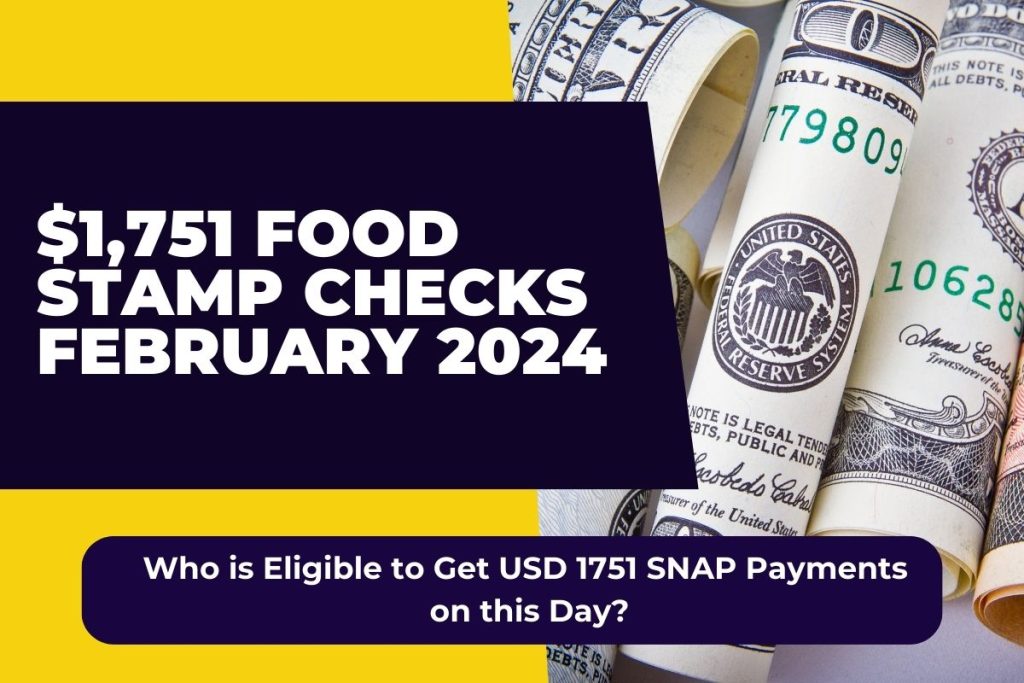 $1,751 Food Stamp Checks February 2024 - Who is Eligible to Get USD 1751 SNAP Payments on this Day?