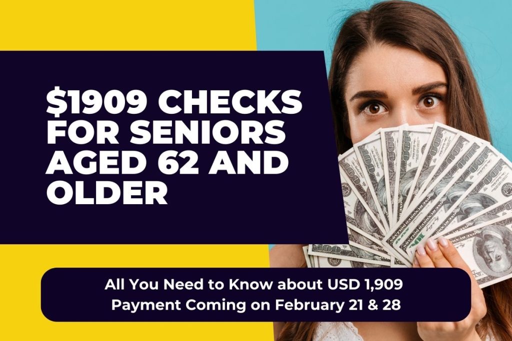 $1909 Checks for Seniors Aged 62 and Older - All You Need to Know about USD 1,909 Payment Coming on February 21 & 28
