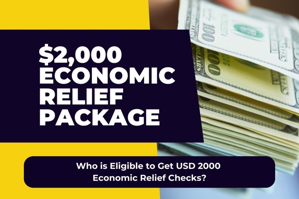$2,000 Economic Relief Package - Who is Eligible to Get USD 2000 Economic Relief Checks?
