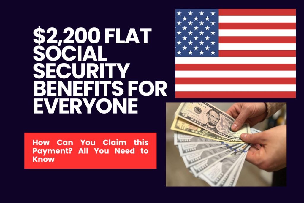 $2,200 Flat Social Security Benefits for Everyone - How Can You Claim this Payment? All You Need to Know