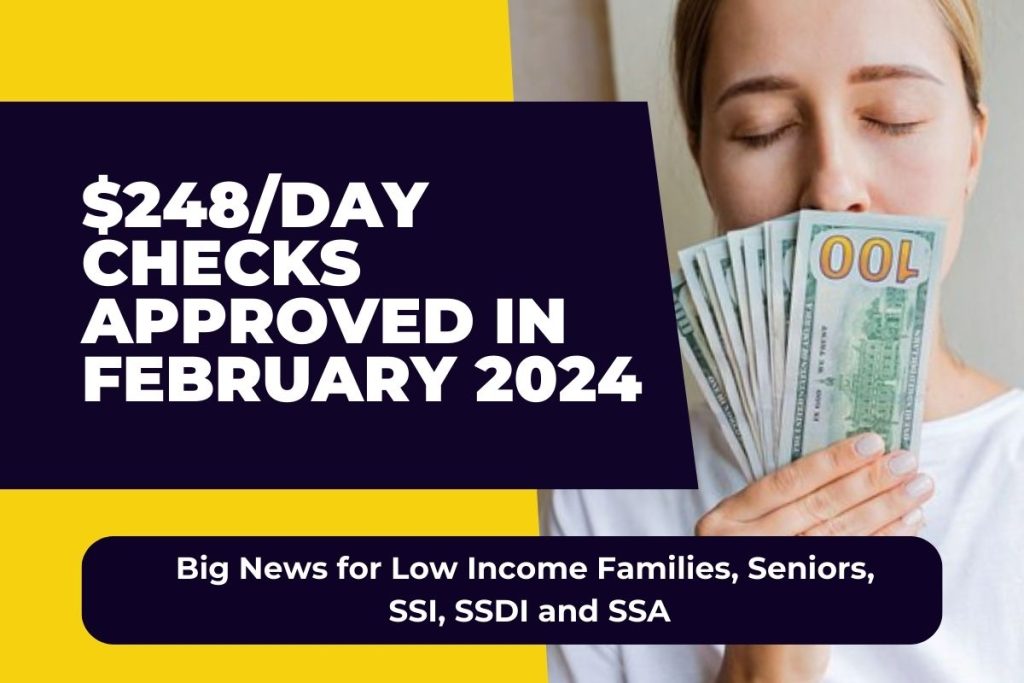$248/Day Checks Approved in February 2024 – Big News for Low Income Families, Seniors, SSI, SSDI and SSA