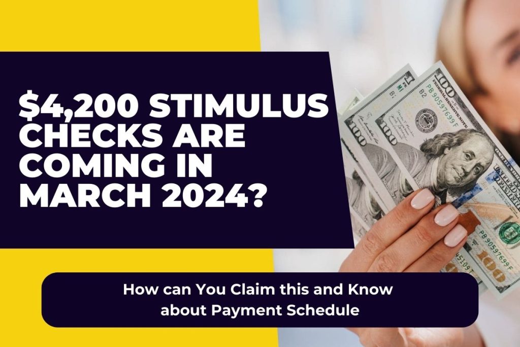 $4,200 Stimulus Checks Are Coming in March 2024? How can You Claim this and Know about Payment Schedule