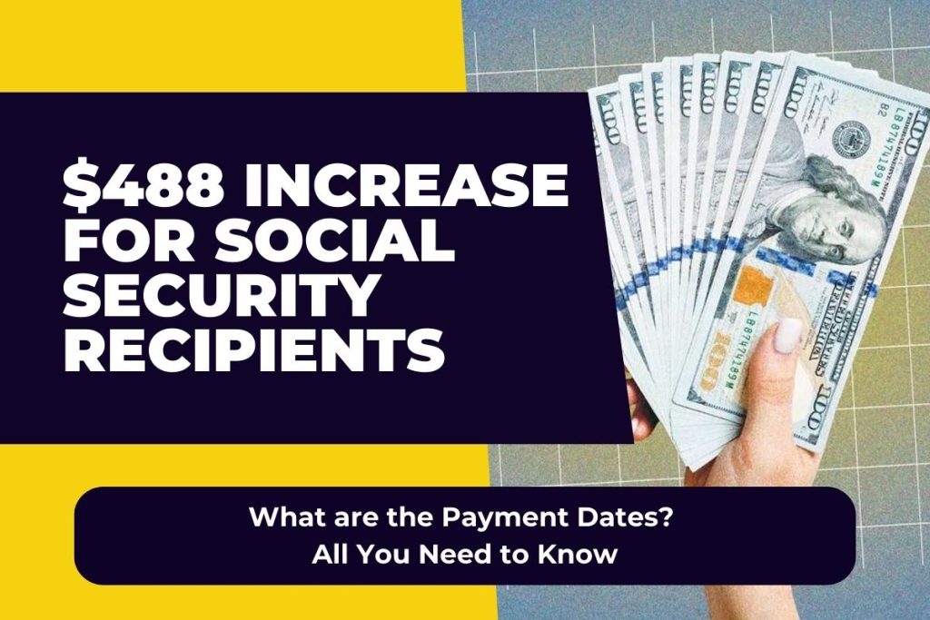 $488 Increase for Social Security Recipients - What are the Payment Dates? All You Need to Know