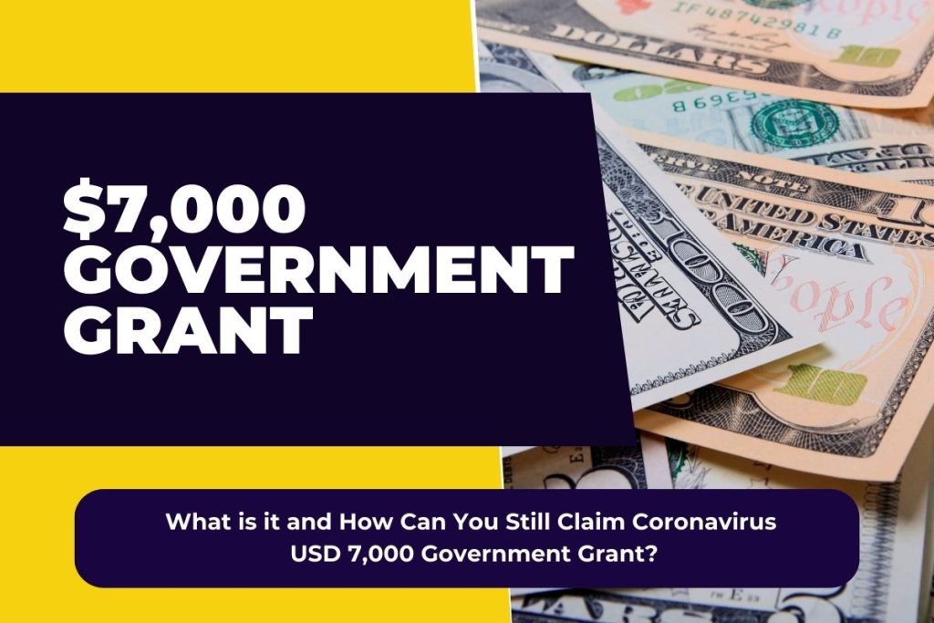 $7,000 Government Grant - What is it and How Can You Still Claim Coronavirus USD 7,000 Government Grant?