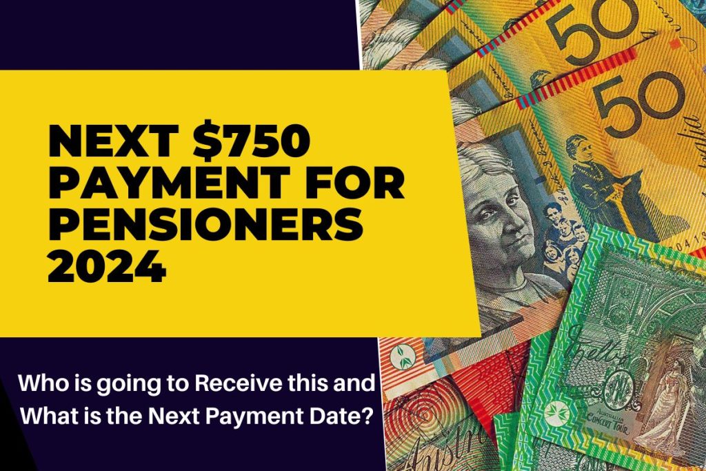 Next $750 Payment for Pensioners 2024 - Who is going to Receive this and What is the Next Payment Date?