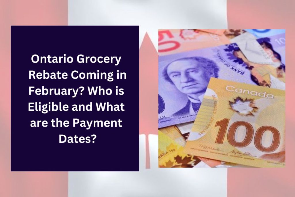 Ontario Grocery Rebate Coming in February? Who is Eligible and What are the Payment Dates?