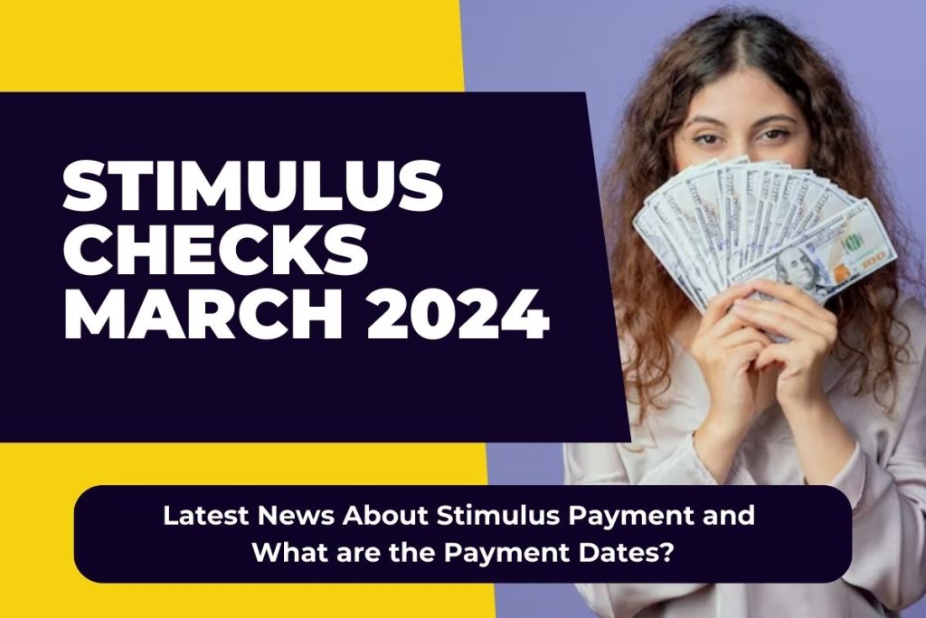 Stimulus Checks March 2024 - Latest News About Stimulus Payment and What are the Payment Dates?