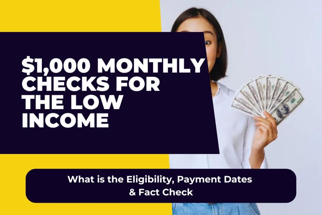 $1,000 Monthly Checks for the Low Income - What is the Eligibility, Payment Dates & Fact Check