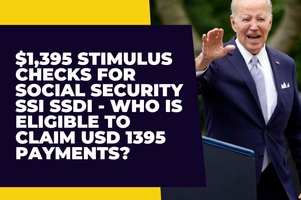 $1,395 Stimulus Checks for Social Security SSI SSDI - Who is Eligible to 
Claim USD 1395 Payments?