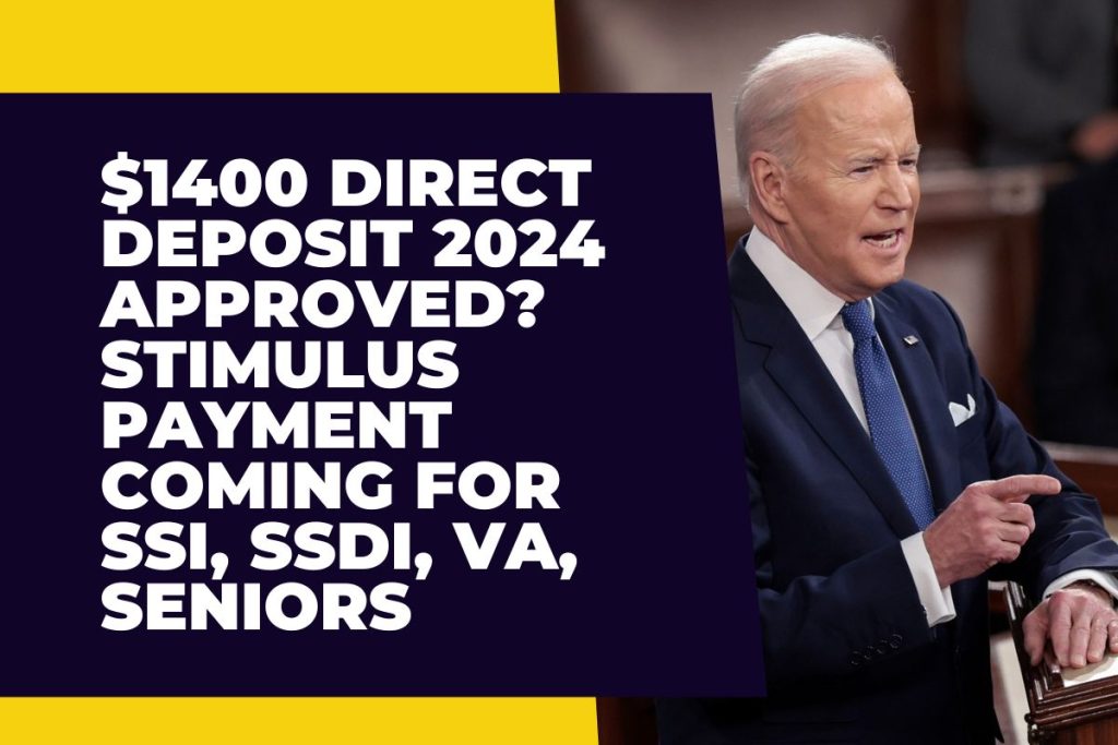 $1400 Direct Deposit 2024 Approved? Stimulus Payment Coming For SSI, SSDI, VA, Seniors