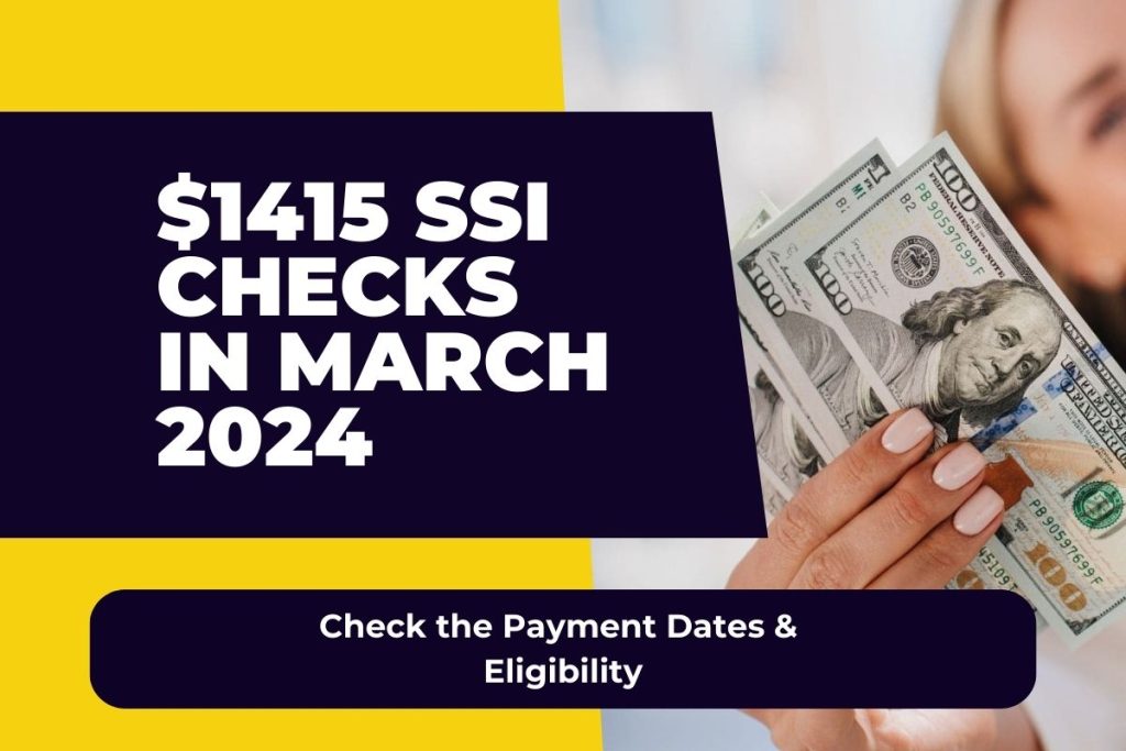 $1415 SSI Checks in March 2024 - Check the Payment Dates & Eligibility