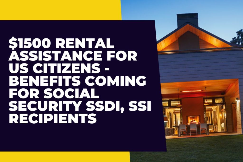 $1500 Rental Assistance for US Citizens - Benefits Coming for Social Security SSDI, SSI Recipients