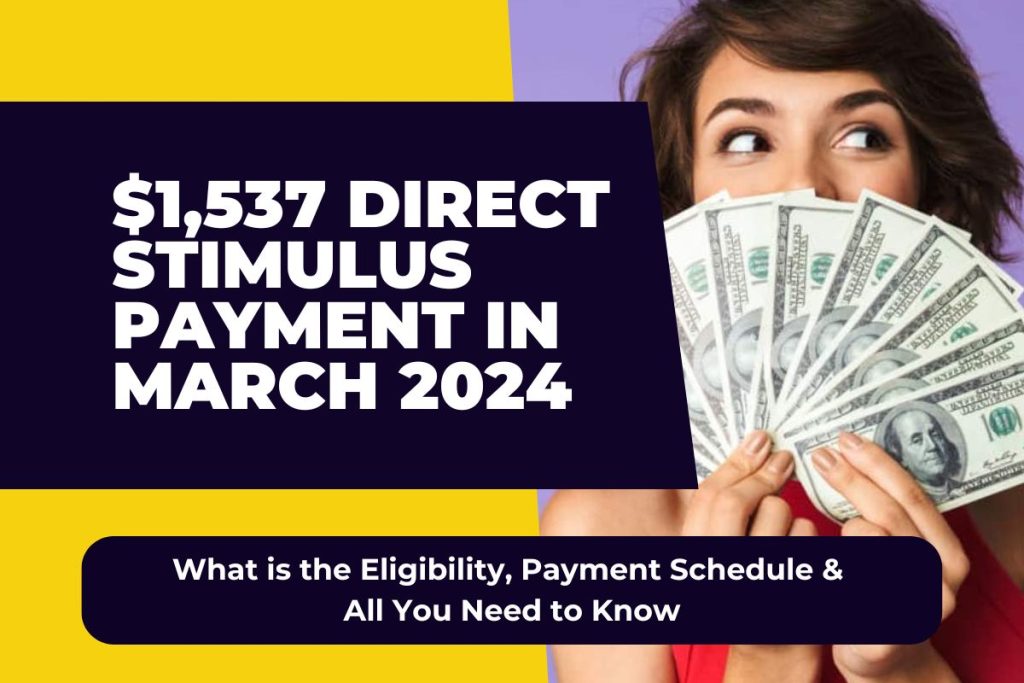 $1,537 Direct Stimulus Payment in March 2024 - What is the Eligibility, Payment Schedule & All You Need to Know
