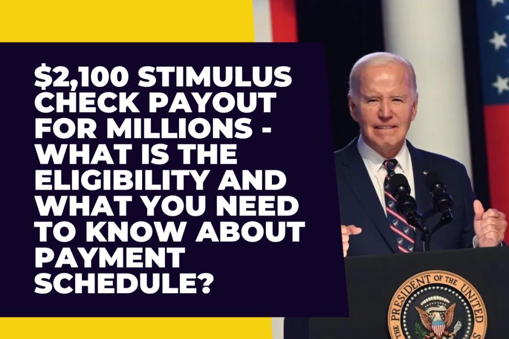 $2,100 Stimulus Check Payout for Millions - What is the Eligibility and What You Need to Know about Payment Schedule?