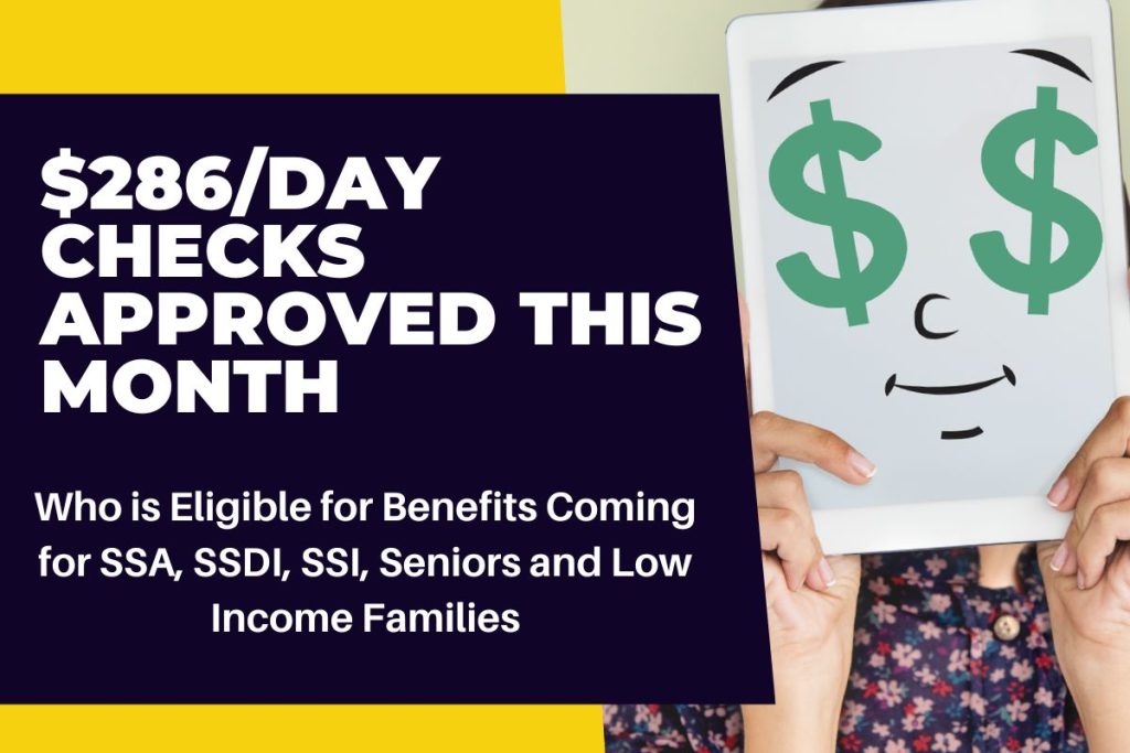 $286/Day Checks Approved This Month – Who is Eligible for Benefits Coming for SSA, SSDI, SSI, Seniors and Low Income Families