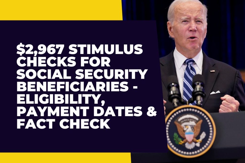 $2,967 Stimulus Checks for Social Security Beneficiaries - Eligibility, Payment Dates & Fact Check