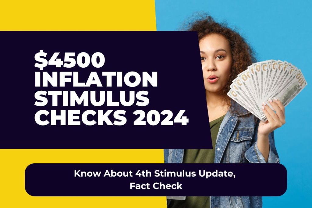 $4500 Inflation Stimulus Checks 2024 - Know About 4th Stimulus Update, Fact Check