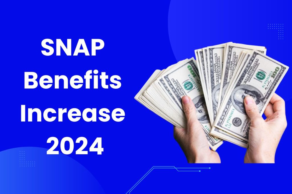SNAP Benefits Increase 2024 - What is the Increase in Food Stamp Payments in 2024?