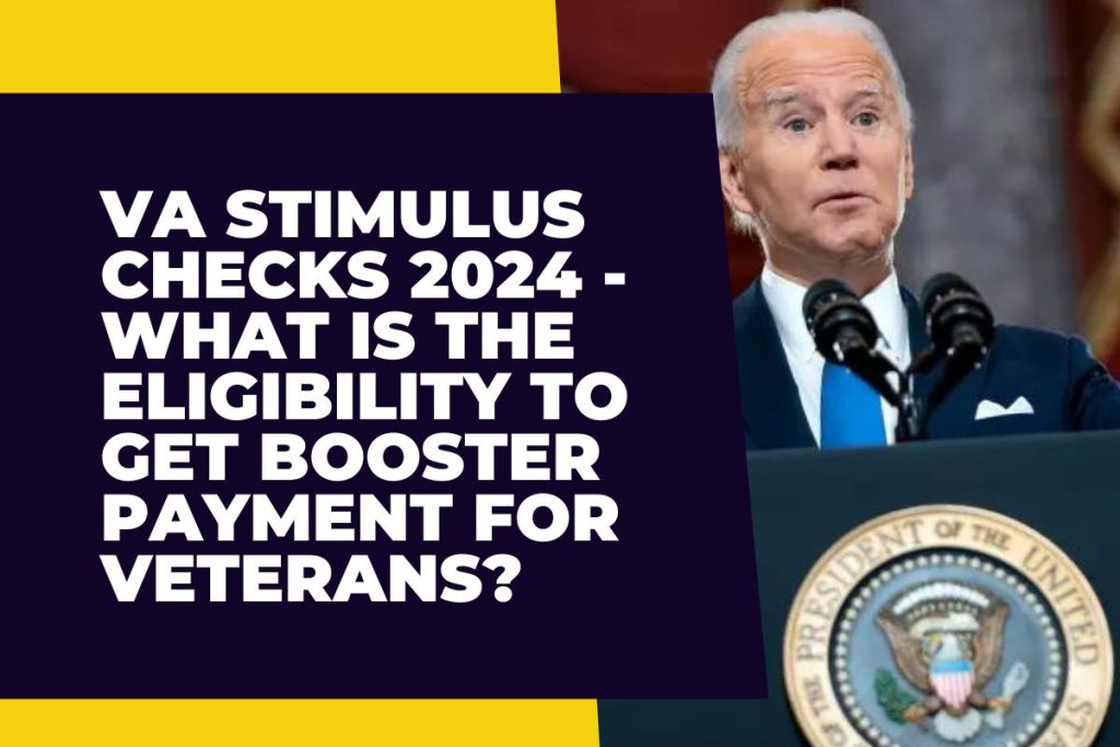 VA Stimulus Checks 2024 - What is the Eligibility to Get Booster Payment for Veterans?