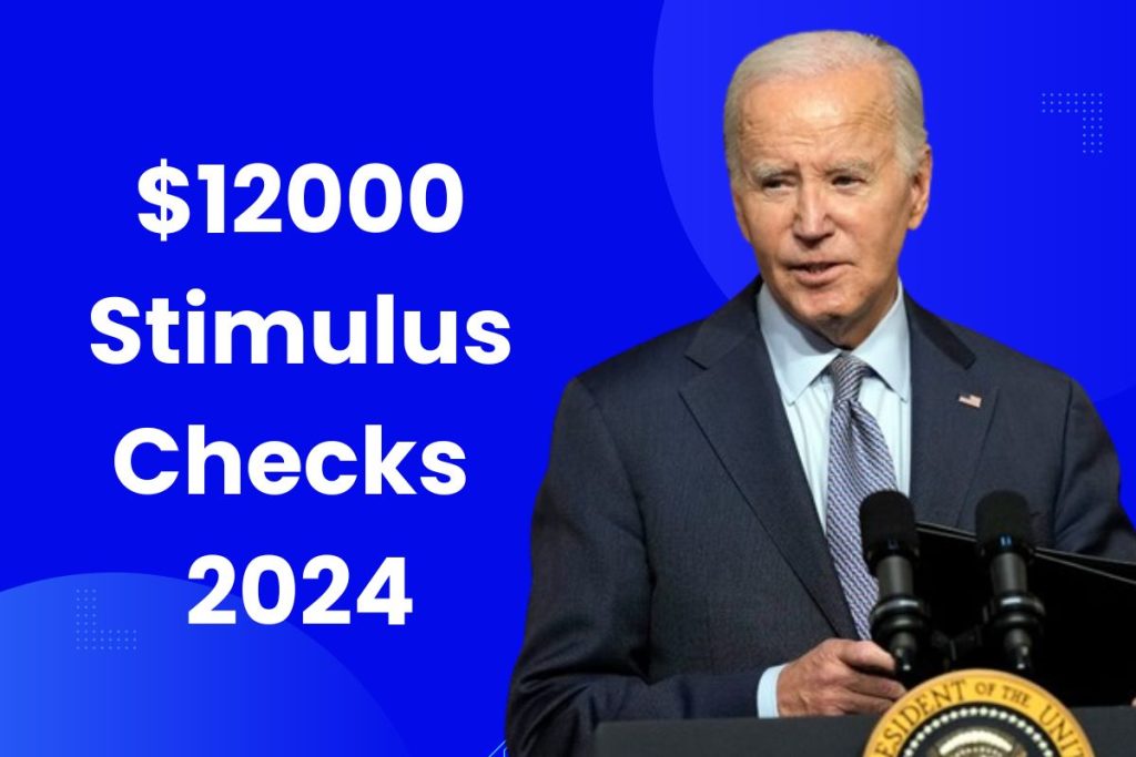 $12000 Stimulus Checks 2024 - Fact Check, Eligibility & Payment Dates