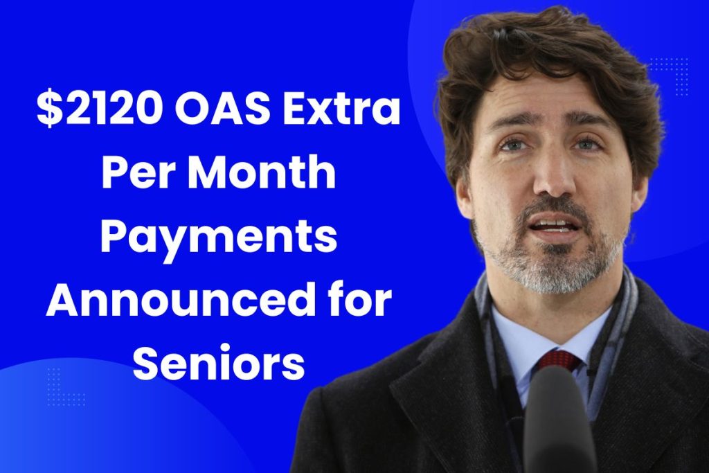 $2120 OAS Extra Per Month Payments Announced for Seniors - Who is Eligible, Payment Schedule & Fact Check