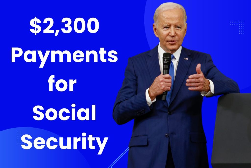 $2,300 Payments for Social Security - Know Eligibility for SSI SSDI VA Seniors & Payment Dates
