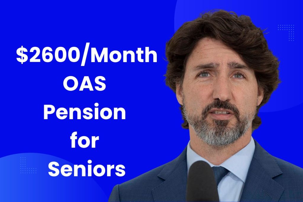 $2600/Month OAS Pension for Seniors - What is the Eligibility, Deposit Date & Fact Check