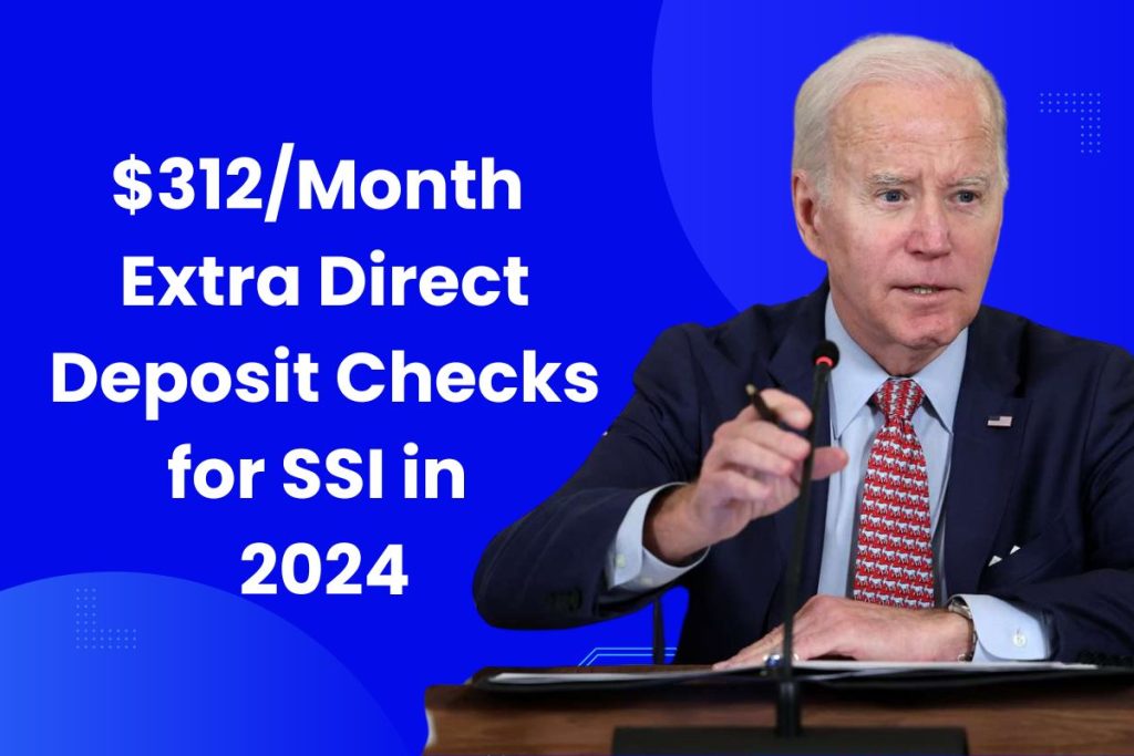 $312/Month Extra Direct Deposit Checks for SSI in 2024 - What is the Eligibility & Payment Dates?