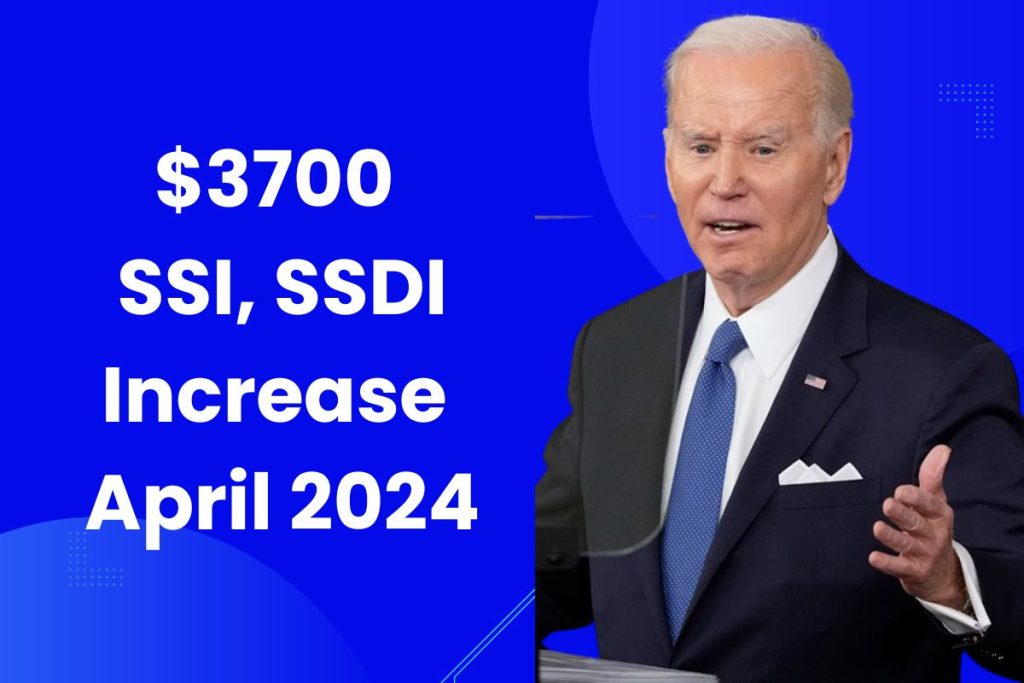 $3700 SSI, SSDI Increase April 2024 – Fact Check, Payment Dates & Eligibility
