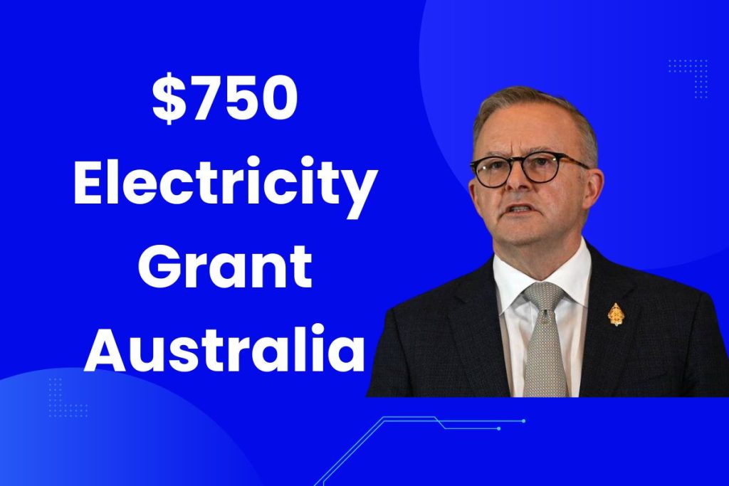 $750 Electricity Grant Australia 2024 – What is the Eligibility and When Will You Get this Payment?