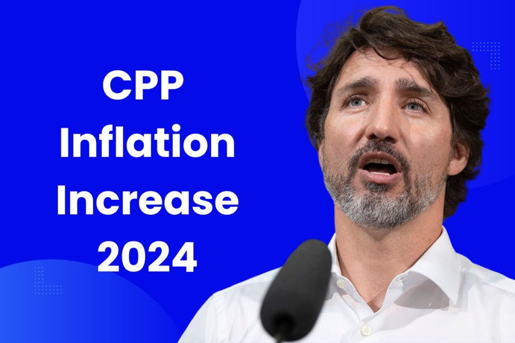 CPP Inflation Increase 2024 - Know Eligibility and What is the Expected Increase?