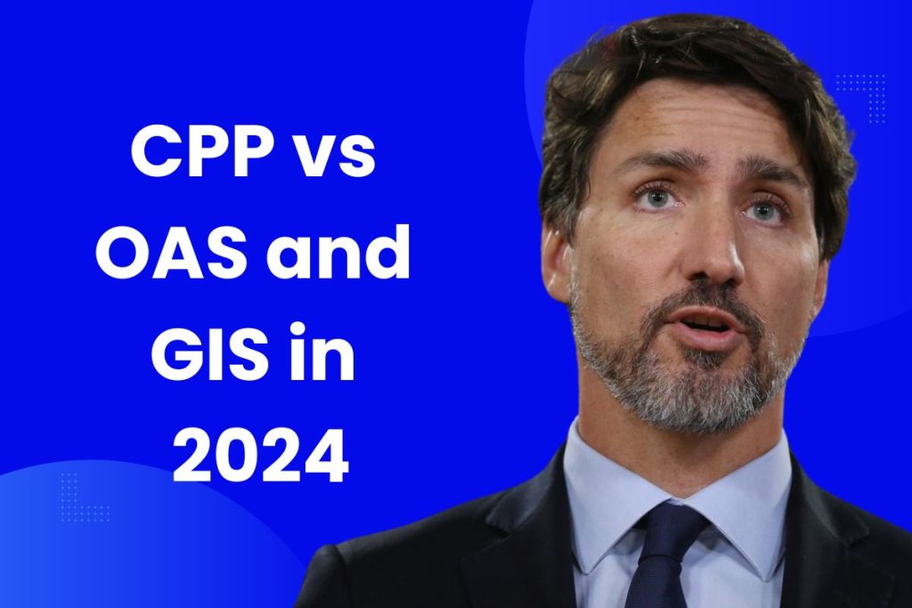 CPP vs OAS and GIS in 2024 - Know Which Option is Best for Canadian Seniors?