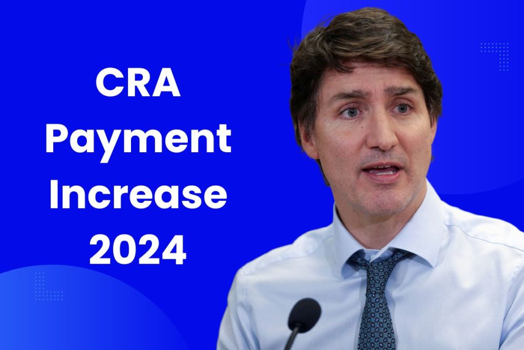 CRA Payment Increase 2024 - What is the Expected Increase in CRA Benefits?