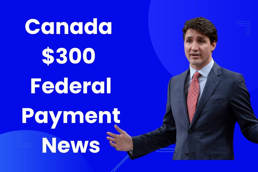 Canada $300 Federal Payment News