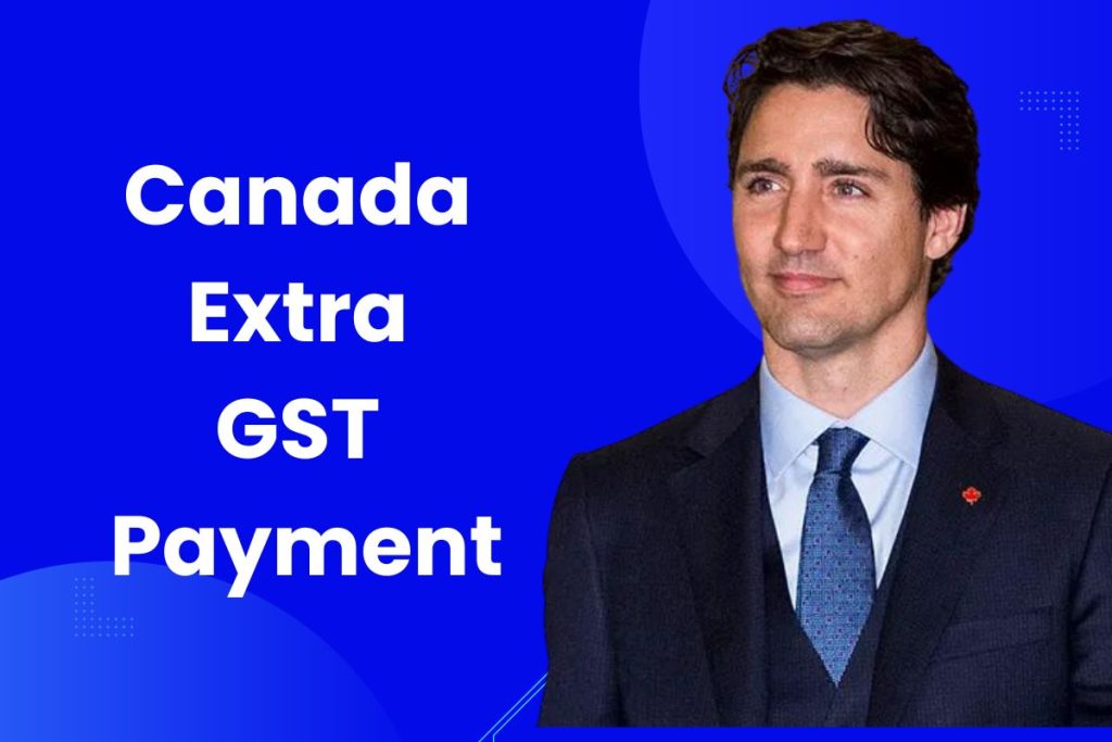 Canada Extra GST Payment - Know Eligibility, Amount & Payment Dates